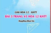 Giải bài 3 trang 45 Hóa 12 Kết nối tri thức SGK